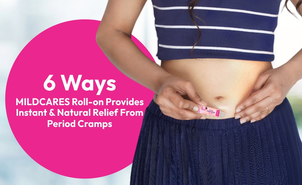 6 Ways Mildcares Roll-On Provides Instant & Natural Relief from Period Cramps