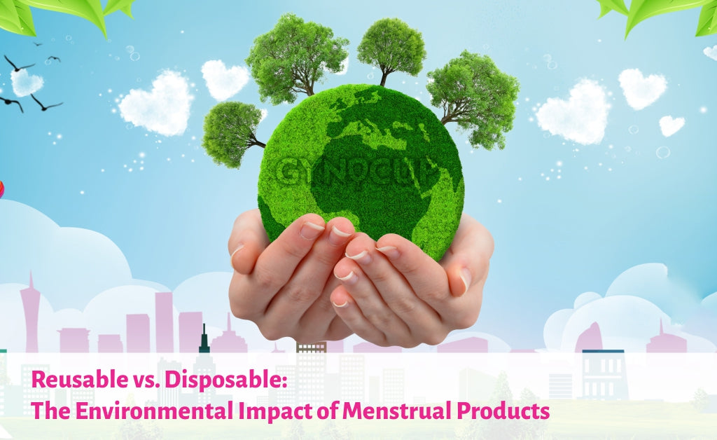 Reusable vs. Disposable: The Environmental Impact of Menstrual Products