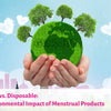 Reusable vs. Disposable: The Environmental Impact of Menstrual Products