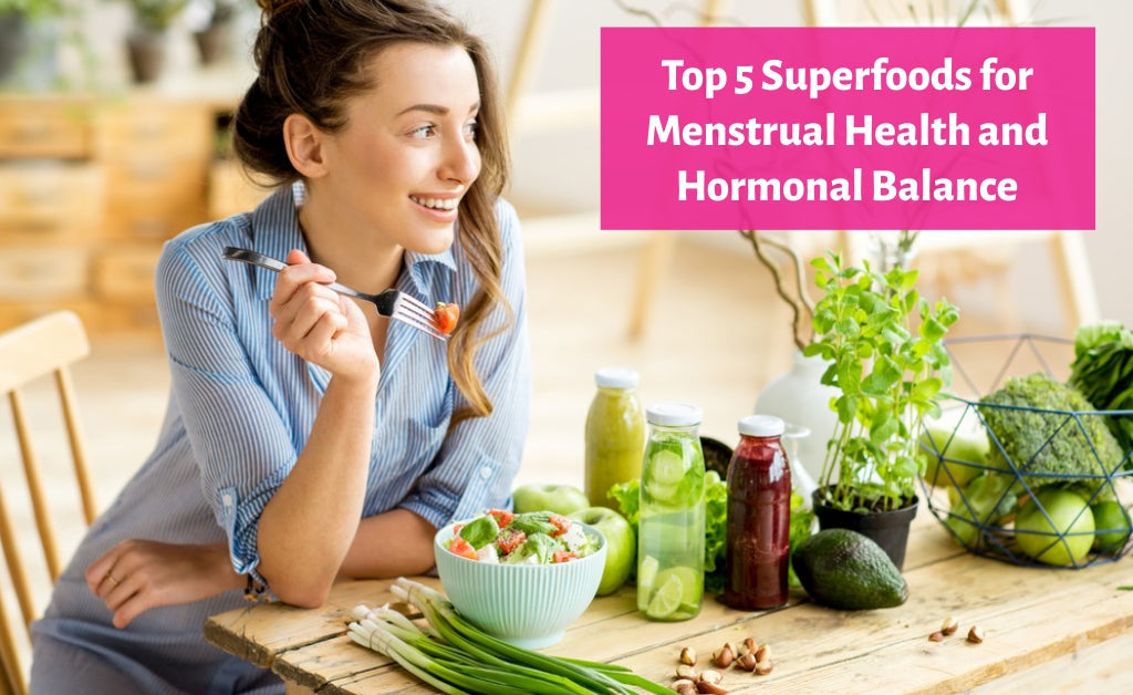 Top 5 Superfoods for Menstrual Health and Hormonal Balance